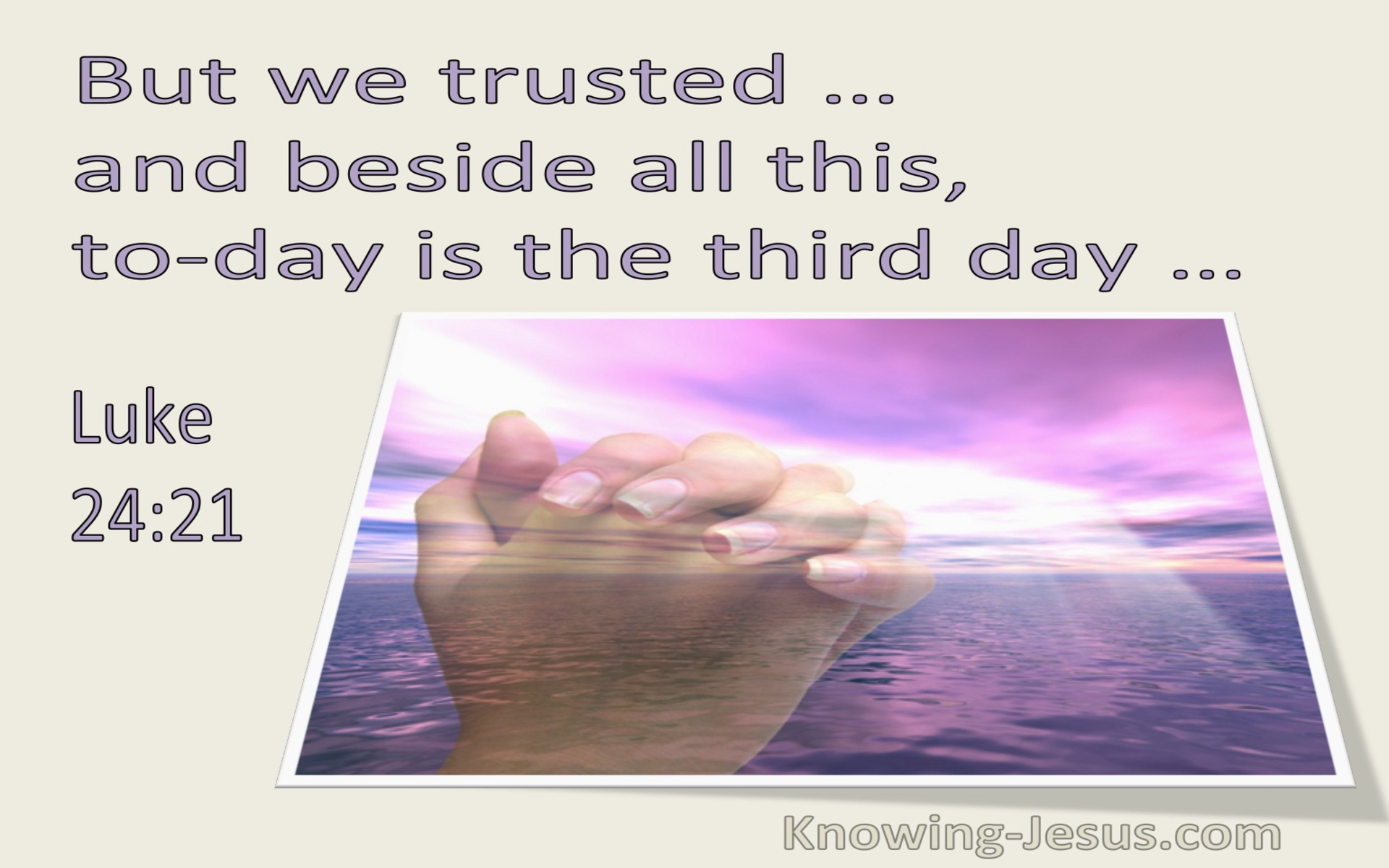 Luke 24:21 But We Trusted And Beside This Is The Third Day (utmost)02:07